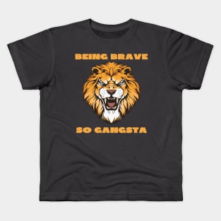 Being brave so gangsta Kids T-Shirt